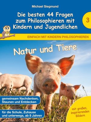 cover image of Natur und Tiere--Die besten 44 Fragen zum Philosophieren mit Kindern und Jugendlichen